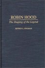 Robin Hood  The Shaping of the Legend