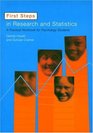First Steps In Research and Statistics A Practical Workbook for Psychology Students