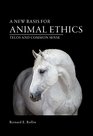 A New Basis for Animal Ethics Telos and Common Sense
