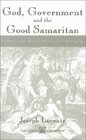God Government and the Good Samaritan The Promise and Peril of the President's FaithBased Initiative