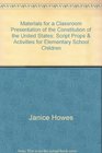 Materials for a Classroom Presentation of the Constitution of the United States Script Props  Activities for Elementary School Children