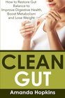 Clean Gut How to Restore Gut Balance to Improve Digestive Health Boost Metabolism and Lose Weight