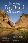 Enjoying Big Bend National Park A Friendly Guide to Adventures for Everyone