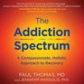 The Addiction Spectrum A Compassionate Holistic Approach to Recovery