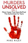 Murders Unsolved Vol 2 More Cases That Have Baffled The Authorities For Years
