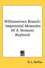 Williamstown Branch Impersonal Memories Of A Vermont Boyhood