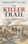 The Killer Trail A Colonial Scandal in the Heart of Africa