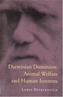 Darwinian Dominion Animal Welfare and Human Interests