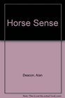 Horse sense A complete guide to riding and horse management