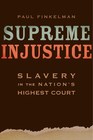 Supreme Injustice Slavery in the Nations Highest Court