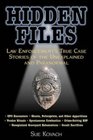 Hidden Files Law Enforcement's True Case Stories of the Unexplained and Paranormal