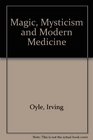 Magic mysticism and modern medicine