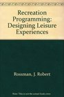 Recreation Programming Designing Leisure Experiences