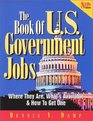 The Book of US Government Jobs Where They Are What's Available and How to Get One