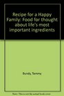 Recipe for a Happy Family Food for thought about life's most important ingredients
