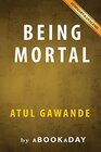Being Mortal Medicine and What Matters in the End by Atul Gawande  Summary  Analysis