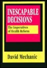 Inescapable Decisions The Imperatives of Health Reform