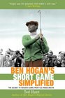Ben Hogan's Short Game Simplified: The Secret to Hogan's Game from 100 Yards In