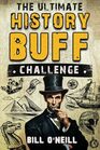 The Ultimate History Buff Challenge Over 600 Quiz Questions for Curious History Lovers