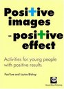 Positive Images Positive Effect Activities for Young People With Positive Results