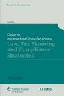 Guide To International Transfer Pricing Law Tax Planning and Compliance Strategies