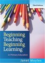 Beginning Teaching Beginning Learning in Primary Education