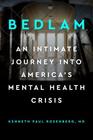 Bedlam An Intimate Journey Into America's Mental Health Crisis