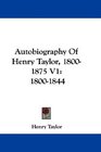 Autobiography Of Henry Taylor 18001875 V1 18001844