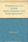 Perspectives on a USCanadian Free Trade Agreement