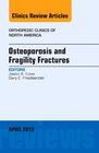 Osteoporosis and Fragility Fractures, An Issue of Orthopedic Clinics, 1e (The Clinics: Orthopedics)