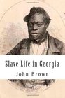 Slave Life in Georgia A Narrative of the Life Sufferings and Escape of John Brown  a Fugitive Slave Now in England