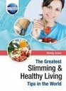 The Greatest Slimming and Healthy Living Tips in the World