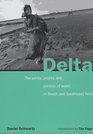 Delta The Perils Profits and Politics of Water in South and Southeast Asia