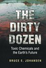 The Dirty Dozen Toxic Chemicals and the Earth's Future