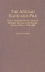 The African RankandFile  Social Implications of Colonial Military Service in the King's African Rifles 19021964