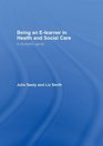 Being an Elearner in Health and Social Care A Student's Guide