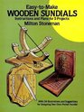 EasyToMake Wooden Sundials Instructions and Plans for Five Projects