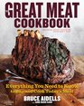 The Great Meat Cookbook Everything You Need to Know to Buy and Cook Today's Meat