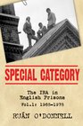 Special Category The IRA in English Prisons Vol 1 19681978