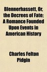 Blennerhassett Or the Decrees of Fate A Romance Founded Upon Events in American History