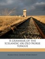 A grammar of the Icelandic or Old Norse tongu