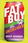 Fat Boy vs the Cheerleaders