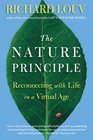 The Nature Principle Reconnecting with Life in a Virtual Age
