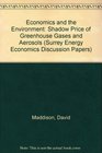 Economics and the Environment Shadow Price of Greenhouse Gases and Aerosols