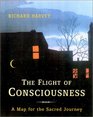 The Flight of Consciousness A Contemporary Map for the Spiritual Journey