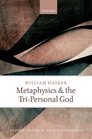 Metaphysics and the TriPersonal God
