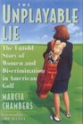 The Unplayable Lie The Untold Story of Women and Discrimination in American Golf