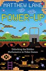 PowerUp Unlocking the Hidden Mathematics in Video Games
