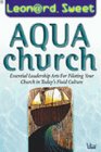 AquaChurch Essential Leadership Arts for Piloting Your Church in Today's Fluid Culture