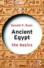 Ancient Egypt The Basics